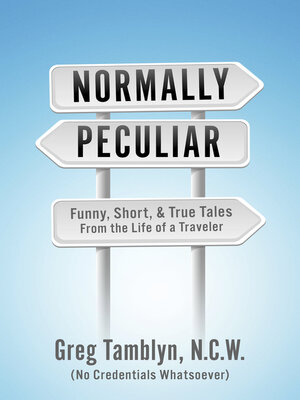 cover image of Normally Peculiar: Funny, Short, & True Tales From the Life of a Traveler